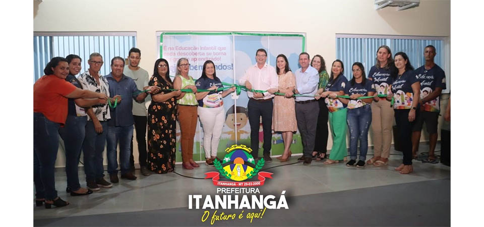 Itanhangá: Primeira Creche de tempo integral é inaugurada