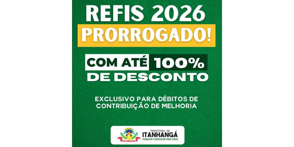 Itanhangá: Refis 2026 é prorrogado até 31 de agosto, exclusivo para contribuição de melhorias